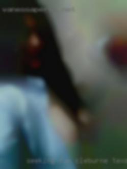 Seeking fun  sexy women in Cleburne, Texas to   play with.